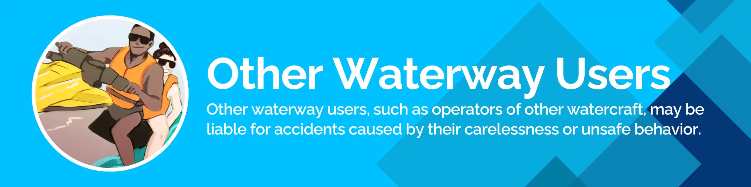 Image detailing how other waterway users may be responsible for causing a boating accident, accompanied by an illustration of a person operating a personal watercraft